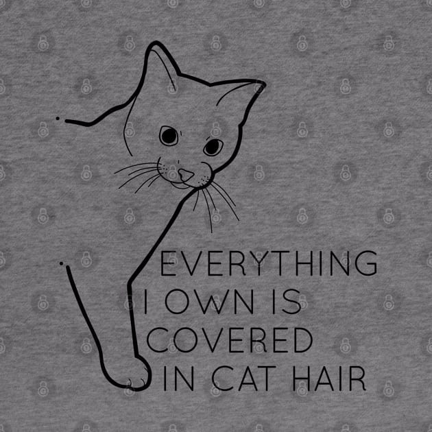 Everything I Own Is Covered In Cat Hair - Black by vpessagno